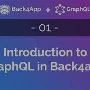 Serverless GraphQL 01 Introduction To GraphQL On Parse Using Back4App