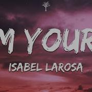 Isabel LaRosa I M Yours Lyrics