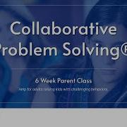 Collaborative Problem Solving CPS 6 Week Parent Class With Lauren Ma