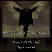 Breaking Benjamin Ft Adam Gontier Dance With The Devil Rock Version