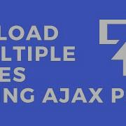 Upload Multiple Files Using Ajax Php
