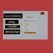 Form Validation Using Pure Vanilla Javascript 2020