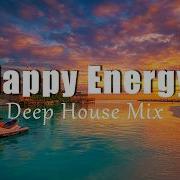 Happy Energy Chillout House Playlist For Positive Energy
