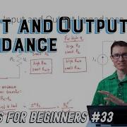 Input And Output Impedance Circuits For Beginners 33