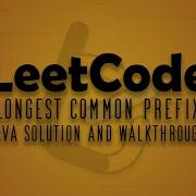 LeetCode 14 Longest Common Prefix Java Solution Walkthrough