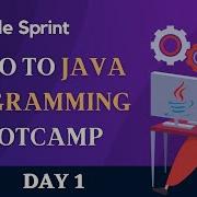 JAVA PROGRAMMING BOOTCAMP DAY 1