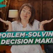 What Is The Relationship Between Problem Solving And Decision Making
