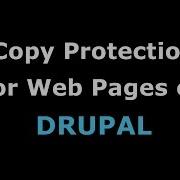 How To Copy Protect Web Pages On DRUPAL