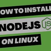 How To Install Node Js On Linux A Step By Step Guide NodeJs Linux Install