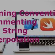 Naming Conventions Commenting And String Interpolation Swift From Beginners To Expert Lesson 4