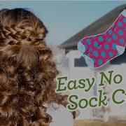 Sock Curls Easy No Heat Curls Cute Girls Hairstyles