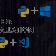 Python Installation With Windows And Visual Studio Code Step By Step Guide