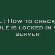 SQL How To Check If A Table Is Locked In Sql Server