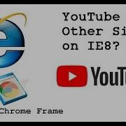 YouTube On IE8 Chrome Frame Adds New Life To Old IE
