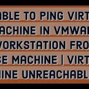 Unable To Ping Virtual Machine In Vmware Workstation From Base Machine Virtual Machine Unreachable