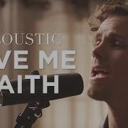Give Me Faith Acoustic Elevation Worship