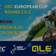2017 UEC BMX EUROPEAN CUP Rounds 1 2 Zolder Belgium Saturday Evening Part