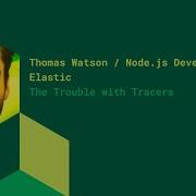The Trouble With Tracers Thomas Watson