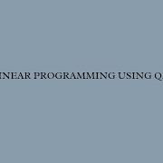 LINEAR PROGRAMMING USING QM