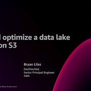 AWS Re Invent 2024 Build And Optimize A Data Lake On Amazon S3 STG323