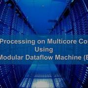 BMDFM Parallel Processing On Multicore Computers Using Binary Modular Dataflow Machine