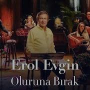 Erol Evgin Oluruna Bırak Sevdiklerim 2 Official Video