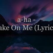 A Ha Take On Me Lyrics HD