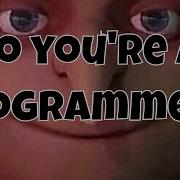 So You Re A Programmer Funny Programming Meme Review 2021 Clip