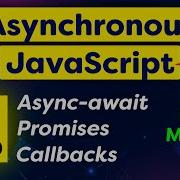 Asynchronous JavaScript For Beginner Async Await Promises Callbacks Tutorial
