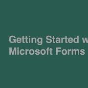 Getting Started With Microsoft Forms