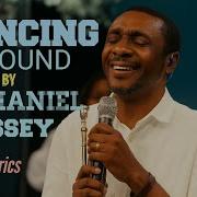 NATHANIEL Bassey DANCING Around Medley Lyrics NathanielBassey Dancing Around Paster Gospel