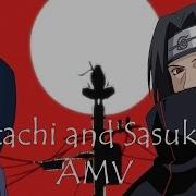 Itachi And Sasuke AMV Already Over