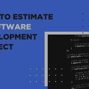 КАК ОЦЕНИТЬ ПРОЕКТЫ ПО РАЗРАБОТКЕ ПРОГРАММНОГО ОБЕСПЕЧЕНИЯ