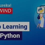 Deep Learning With Python Deep Learning Tutorial For Beginners Edureka Rewind 2