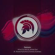 What So Not James Earl Demons Feat Rome Fortune Tommy Swisher