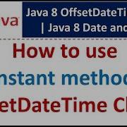 How To Use OfInstant Method Of OffsetDateTime Class Java 8 Date And Time