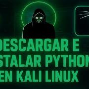 Cómo Descargar E Instalar Python En Kali Linux Tutorial Paso A Paso Para Hackers Y Programadores