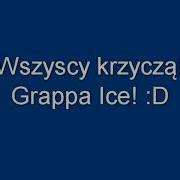 Piosenka Grappa Ice EARRAPE