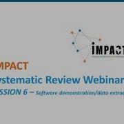 Systematic Review Webinars By IMPACT SESSION 6 Software Demonstration Data Extraction