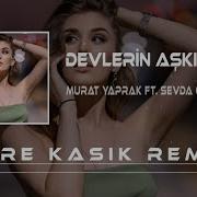 Murat Yaprak Sevda Özkaran Devlerin Aşkı Emre Kaşık Remix