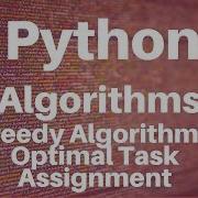Greedy Algorithms In Python Optimal Task Assignment