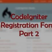 CodeIgniter Registration Form Part 2