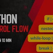 Объяснение управления потоком выполнения в Python Циклы If Elif Else For и While Break и Co