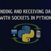 Sending And Receiving Data With Sockets In Python