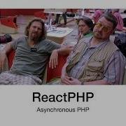 Introduction To ReactPHP And Asynchronous PHP
