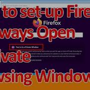 How To Set Up Firefox To Always Open In Private Browsing Windows