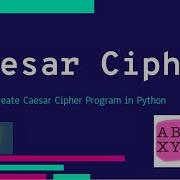 Create Caesar Cipher Application In Python