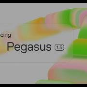 Introducing Pegasus 1 5
