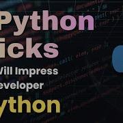 6 Python Tricks That Will Impress Any Developer