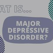 What Is MDD Major Depressive Disorder